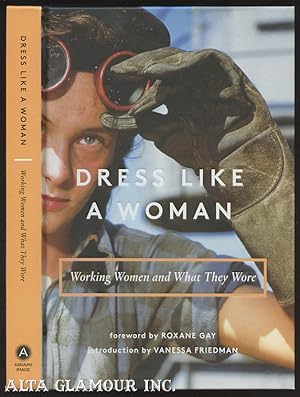 Immagine del venditore per DRESS LIKE A WOMAN; Working Women and What They Wore venduto da Alta-Glamour Inc.