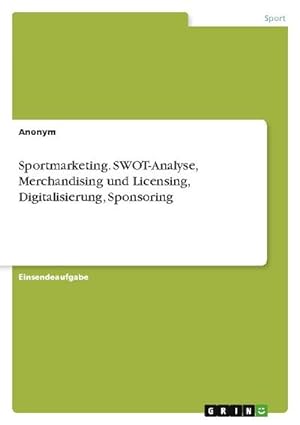 Bild des Verkufers fr Sportmarketing. SWOT-Analyse, Merchandising und Licensing, Digitalisierung, Sponsoring zum Verkauf von Smartbuy