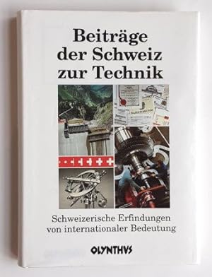 Beitrage der Schweiz zur Technik: Schweizerische Erfindungen von internationaler Bedeutung : Fest...