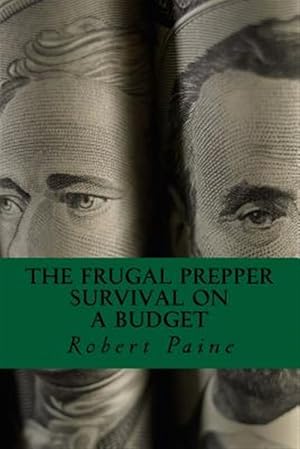 Imagen del vendedor de Frugal Prepper : Survival on a Budget a la venta por GreatBookPrices