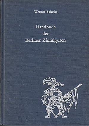 Imagen del vendedor de Handbuch der Berliner Zinnfiguren. a la venta por PlanetderBuecher