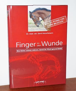 Finger in der Wunde. Was Reiter wissen müssen, damit ihr Pferd gesund bleibt. SIGNIERT vom Autor ...