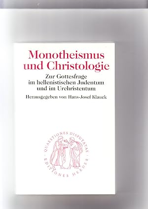 Immagine del venditore per Monotheismus und Christologie: zur Gottesfrage im hellenistischen Judentum und im Urchristentum; [fr Karl Kertelge zum 65. Geburtstag]. Hrsg. von Hans-Josef Klauck / Quaestiones disputatae 138 venduto da Elops e.V. Offene Hnde