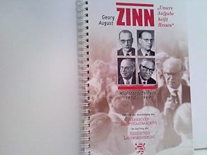 Georg August Zinn : Ministerpräsident 1950 - 1969 : "Unsere Aufgabe heißt Hessen". Katalog zur Au...