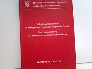 Die Rolle der Bundesländer in einem geeinten Deutschland und geeinten Europa Eine Herausforderung...