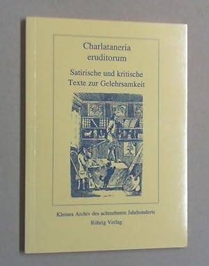 Charlataneria eruditorum. Satirische und kritische Texte zur Gelehrsamkeit. Mit einem Nachwort he...