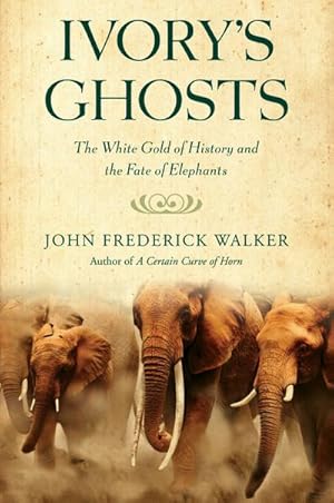 Bild des Verkufers fr Ivory's Ghosts: The White Gold of History and the Fate of Elephants zum Verkauf von AHA-BUCH