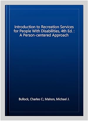 Seller image for Introduction to Recreation Services for People With Disabilities, 4th Ed. : A Person-centered Approach for sale by GreatBookPricesUK
