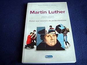 Seller image for Martin Luther (1517-2017): Puiser aux sources du protestantisme Muller, Marc Frdric for sale by Bibliopuces