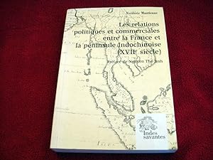 Seller image for Les Relations politiques et commerciales entre la France et la pninsule Indochinoise (Tome I): (XVIIe sicle) LES INDES SAVANTES for sale by Bibliopuces
