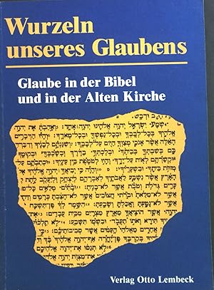 Imagen del vendedor de Wurzeln unseres Glaubens : Glaube in d. Bibel u. in d. Alten Kirche. a la venta por books4less (Versandantiquariat Petra Gros GmbH & Co. KG)