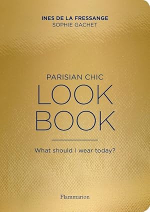 Imagen del vendedor de Parisian Chic Look Book : What should I wear today? a la venta por GreatBookPrices