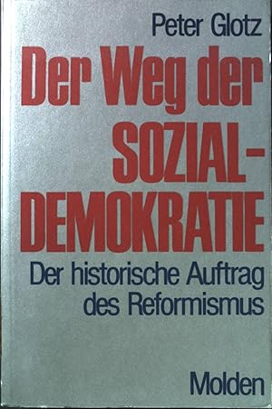 Bild des Verkufers fr Der Weg der Sozialdemokratie : der historischer Auftrag des Reformismus. zum Verkauf von books4less (Versandantiquariat Petra Gros GmbH & Co. KG)