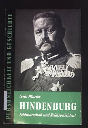 Image du vendeur pour Hindenburg. Feldmarschall und Reichsprsident. Persnlichkeit und Geschichte, Band 32. mis en vente par books4less (Versandantiquariat Petra Gros GmbH & Co. KG)