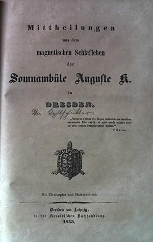 Mittheilungen aus dem magnetischen Schlafleben der Somnambüle Auguste K. in Dresden.
