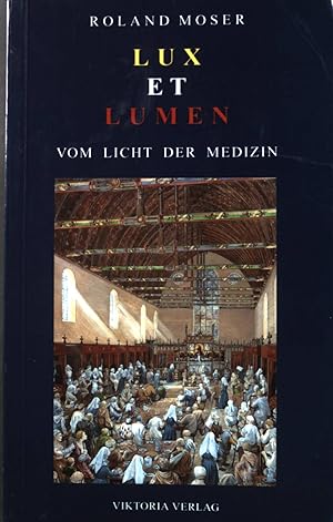 Seller image for Lux et lumen : vom Licht der Medizin. for sale by books4less (Versandantiquariat Petra Gros GmbH & Co. KG)