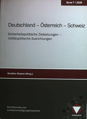 Bild des Verkufers fr Deutschland - sterreich - Schweiz : sicherheitspolitische Zielsetzungen - militrpolitische Ausrichtungen. Schriftenreihe der Landesverteidigungsakademie ; 2020, Band 7; Unser Heer zum Verkauf von books4less (Versandantiquariat Petra Gros GmbH & Co. KG)