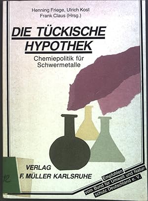 Seller image for Die tckische Hypothek : Chemiepolitik fr Schwermetalle. for sale by books4less (Versandantiquariat Petra Gros GmbH & Co. KG)