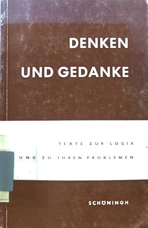 Seller image for Denken und Gedanke : Texte zur Logik u. zu ihren Problemen. Schninghs philosophische Quellenhefte for sale by books4less (Versandantiquariat Petra Gros GmbH & Co. KG)