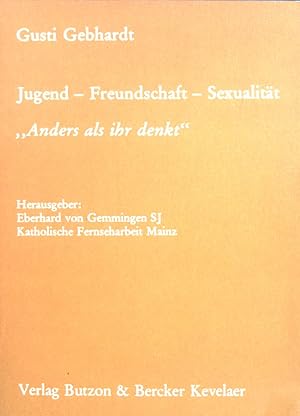 Imagen del vendedor de Jugend - Freundschaft - Sexualitt : "anders als ihr denkt". a la venta por books4less (Versandantiquariat Petra Gros GmbH & Co. KG)