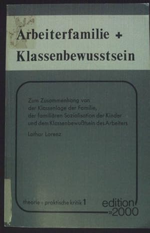 Arbeiterfamilie und Klassenbewusstsein : zum Zusammenhang von d. Klassenlage d. Familie, der fami...