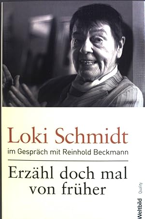 Bild des Verkufers fr Erzhl doch mal von frher : Loki Schmidt im Gesprch mit Reinhold Beckmann. zum Verkauf von books4less (Versandantiquariat Petra Gros GmbH & Co. KG)