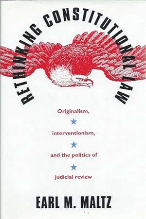 Imagen del vendedor de Rethinking Constitutional Law: Originalism, Interventionism, and the Politics of Judicial Review a la venta por San Francisco Book Company