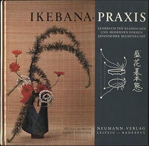 Bild des Verkufers fr Ikebanapraxis Lehrbuch der klassischen und modernen Formen japanischer Blumenkunst zum Verkauf von Flgel & Sohn GmbH