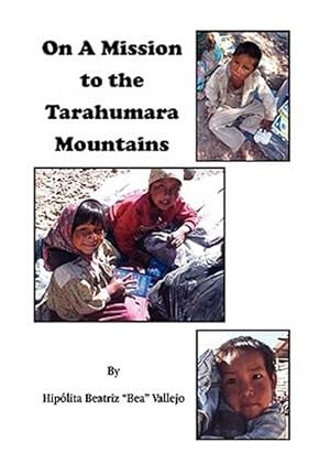 Image du vendeur pour On a Mission to the Tarahumara Mountains mis en vente par GreatBookPrices