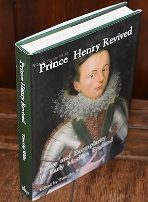 Seller image for PRINCE HENRY REVISED - IMAGE AND EXEMPLARITY IN EARLY MODERN ENGLAND for sale by CHESIL BEACH BOOKS