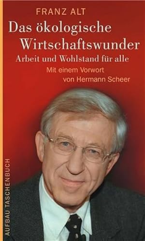 Das ökologische Wirtschaftswunder: Arbeit und Wohlstand für alle