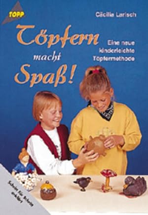 Töpfern macht Spass. Kinderleichtes Töpfern