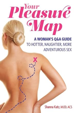 Imagen del vendedor de Your Pleasure Map : A Woman's Q&a Guide to Hotter, Naughtier, More Adventurous Sex a la venta por GreatBookPrices