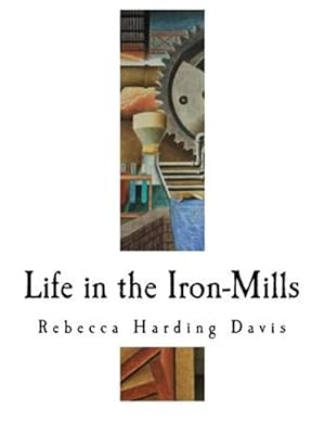 Seller image for Life in the Iron-Mills: The Korl Woman for sale by GreatBookPricesUK