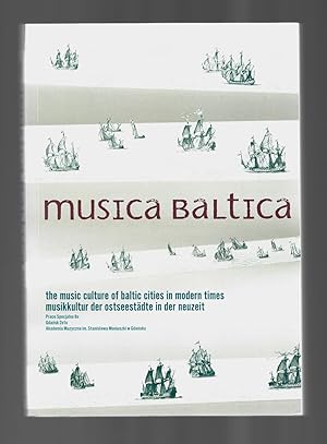 Musica Baltica: The Music Culture of Baltic Cities in Modern Times / Musikkultur der Ostseestädte...