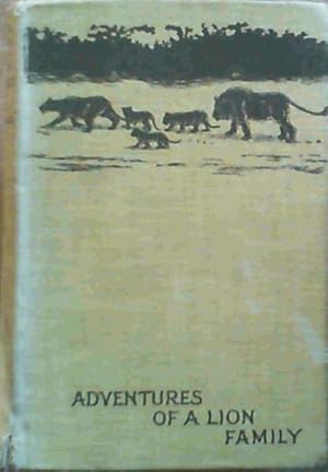 Imagen del vendedor de The Adventures of a Lion Family and other Studies of Wild Life in East Africa a la venta por Chapter 1