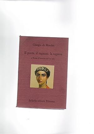 Imagen del vendedor de Il poeta, il ragazzo, la ragazza. A Roma d'inverno nel 27 s. c. Coll. Il divano. a la venta por Libreria Gull