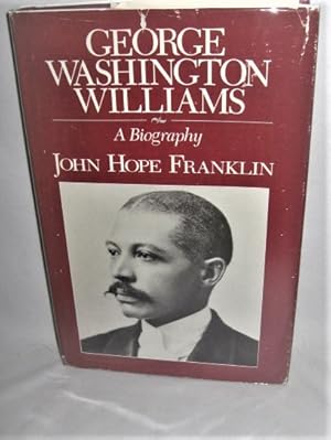 George Washington Williams: A Biography