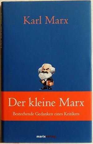 Der kleine Marx; bestechende Gedanken eines Kritikers