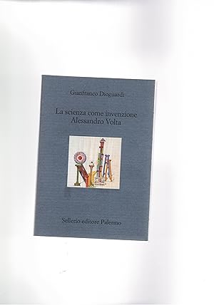 Image du vendeur pour La scienza come invenzione Alessandro Volta. Coll. Il divano. mis en vente par Libreria Gull