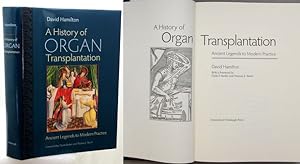 A HISTORY OF ORGAN TRANSPLANTATION. Ancient Legends to Modern Practice. With a Foreword by Clyde ...
