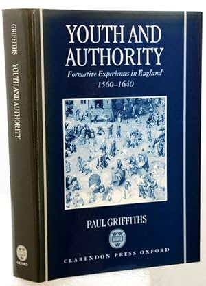 YOUTH AND AUTHORITY. Formative Experiences in England 1560-1640.