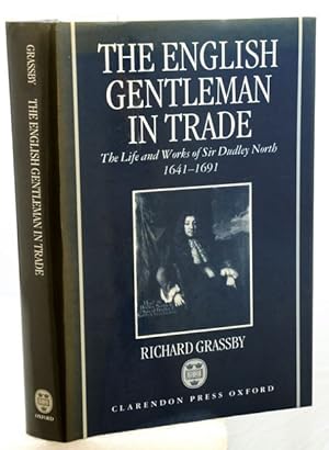 Seller image for THE ENGLISH GENTLEMAN IN TRADE. The Life and Works of Sir Dudley North, 1641-1691. for sale by Francis Edwards ABA ILAB