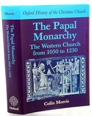 THE PAPAL MONARCHY. The Western Church from 1050 to 1250.