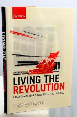 LIVING THE REVOLUTION. Urban Communes & Soviet Socialism, 1917-1932.