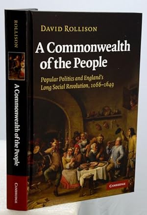 A COMMONWEALTH OF THE PEOPLE. Popular Politics and Englands Long Social Revolution, 1066-1649.