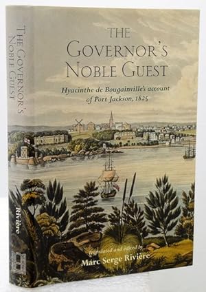 Bild des Verkufers fr THE GOVERNOR S NOBLE GUEST. . account of Port Jackson, 1825. Translated and edited by Marc Serge Rivire. zum Verkauf von Francis Edwards ABA ILAB