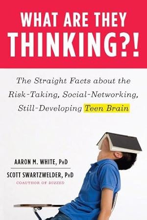 Bild des Verkufers fr What Are They Thinking?!: The Straight Facts About the Risk-Taking, Social-Networking, Still-Developing Teen Brain zum Verkauf von WeBuyBooks