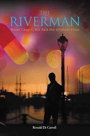 Seller image for Riverman : Never Caught, but Paid the Ultimate Price for sale by GreatBookPrices