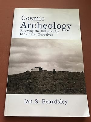 Cosmic Archeology: Knowing the Universe by Looking at Ourselves